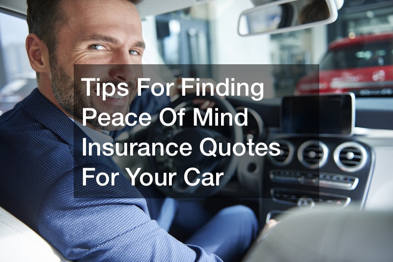 Tips For Finding Peace Of Mind Insurance Quotes For Your Car