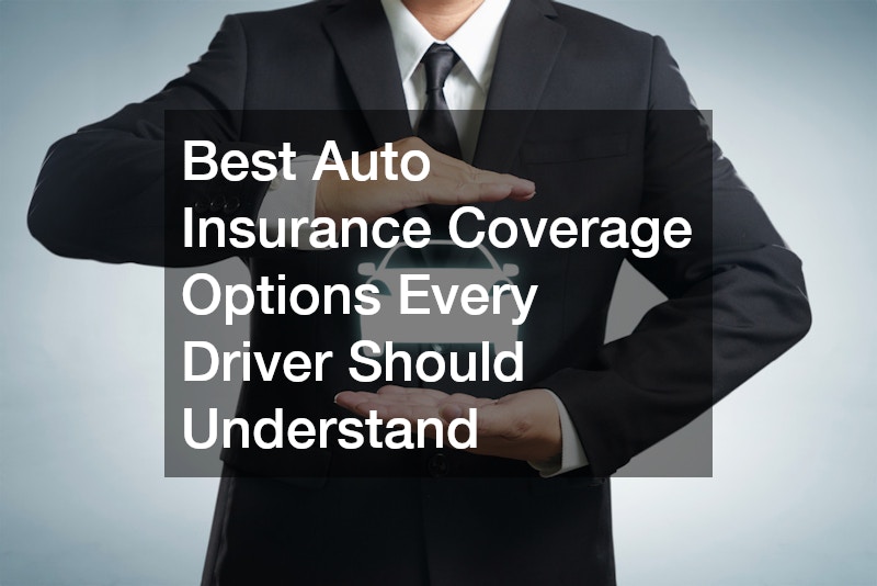 Best Auto Insurance Coverage Options Every Driver Should Understand